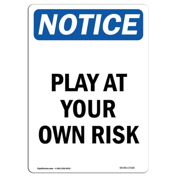 Safety Sign, OSHA Notice, 5" Height, Play At Your Own Risk Sign, Portrait, 10PK